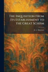 The Inquisition From Its Establishment to the Great Schism