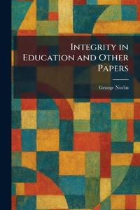 Integrity in Education and Other Papers