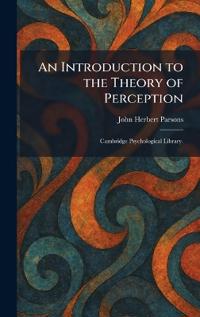 Bokomslag för "Parsons, J: Introduction to the Theory of Perception"