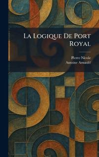 Nicole, P: Logique De Port Royal