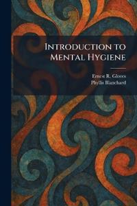 Introduction to Mental Hygiene
