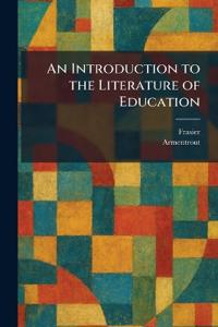 An Introduction to the Literature of Education