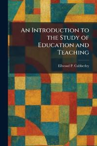 An Introduction to the Study of Education and Teaching