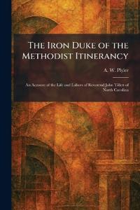 The Iron Duke of the Methodist Itinerancy