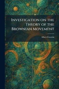 Investigation on the Theory of the Brownian Movement