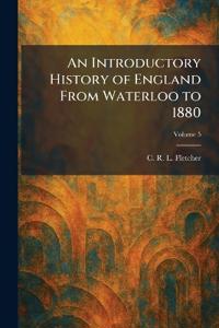 An Introductory History of England From Waterloo to 1880