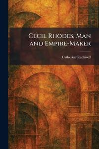 Cecil Rhodes, Man and Empire-Maker