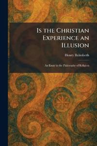 Is the Christian Experience an Illusion