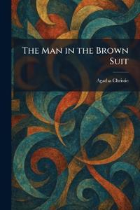 Christie, A: Man in the Brown Suit