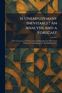 Is Unemployment Inevitable? An Analysis and a Forecast