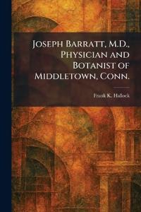 Joseph Barratt, M.D., Physician and Botanist of Middletown, Conn.