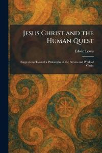 Jesus Christ and the Human Quest