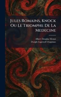 Jules Romains, Knock Ou Le Triomphe De La Medecine