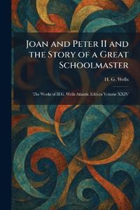 Joan and Peter II and the Story of a Great Schoolmaster
