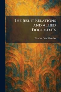 The Jesuit Relations and Allied Documents