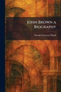 John Brown a Biography