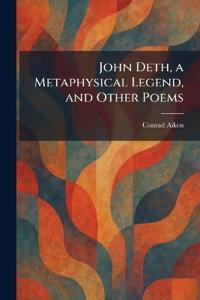 John Deth, a Metaphysical Legend, and Other Poems