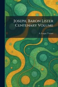 Joseph, Baron Lister Centenary Volume