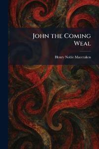 John the Coming Weal