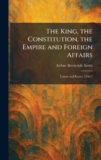 The King, the Constitution, the Empire and Foreign Affairs