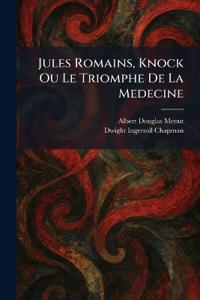Jules Romains, Knock Ou Le Triomphe De La Medecine