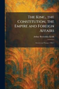 The King, the Constitution, the Empire and Foreign Affairs