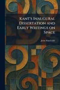 Kant's Inaugural Dissertation and Early Writings on Space
