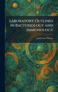 Laboratory Outlines in Bacteriology and Immunology
