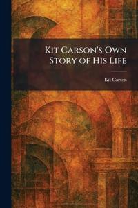 Kit Carson's Own Story of His Life