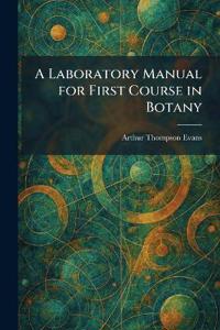 A Laboratory Manual for First Course in Botany
