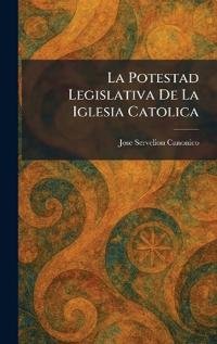 La Potestad Legislativa De La Iglesia Catolica