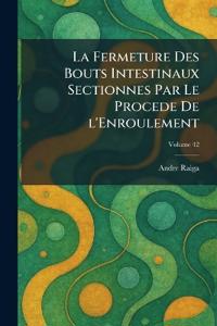 La Fermeture Des Bouts Intestinaux Sectionnes par Le Procede de L'Enroulement