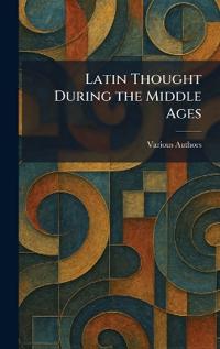 Latin Thought During the Middle Ages