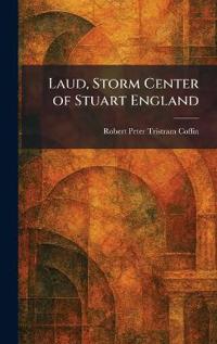 Laud, Storm Center of Stuart England