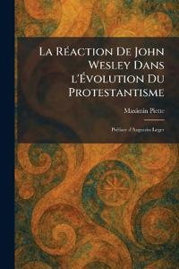 La RÃ(c)action De John Wesley Dans l'Ãvolution Du Protestantisme
