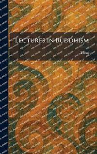 Lectures in Buddhism