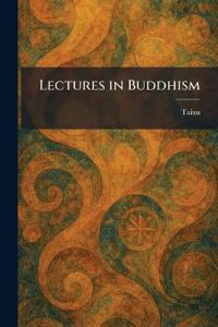 Lectures in Buddhism