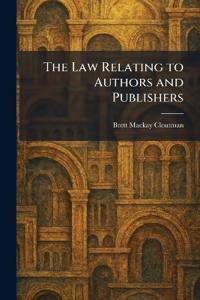 The Law Relating to Authors and Publishers