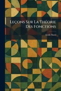 Leçons Sur La ThÃ(c)orie Des Fonctions
