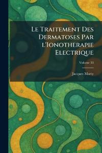 Le Traitement Des Dermatoses Par l'Ionotherapie Electrique
