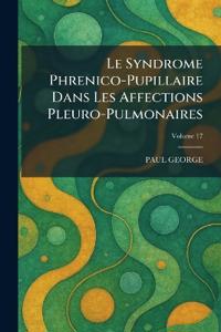 Le Syndrome Phrenico-Pupillaire Dans Les Affections Pleuro-Pulmonaires
