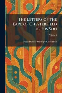 The Letters of the Earl of Chesterfield to His Son
