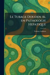 Le Tubage Douden Al en Pathologie hepatique