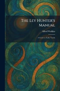 The Ley Hunter's Manual