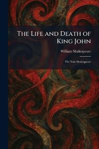 The Life and Death of King John