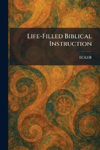 Life-Filled Biblical Instruction