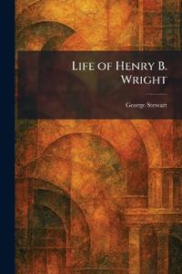 Life of Henry B. Wright