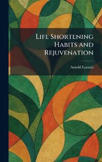 Life Shortening Habits and Rejuvenation