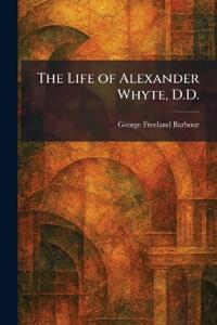 The Life of Alexander Whyte, D.D.