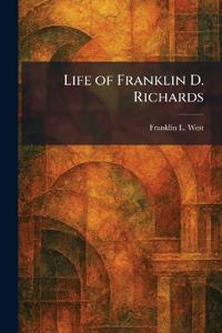 Life of Franklin D. Richards